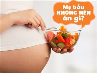 Khi mang thai không nên ăn gì để tốt cho mẹ và bé?