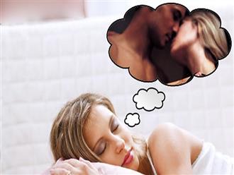 Vợ ngủ mơ thấy quan hệ với chồng ý nghĩa là gì?