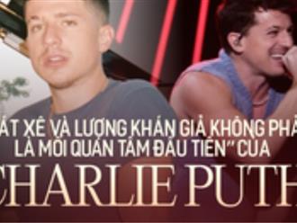 Tiết lộ quá trình mời Charlie Puth về Việt Nam biểu diễn: "Cát-xê và quy mô khán giả không phải mối quan tâm đầu tiên của nghệ sĩ"
