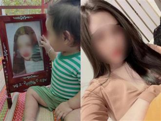 Vụ cô gái tử vong sau phẫu thuật nâng mũi: Nghẹn ngào con gái 1 tuổi ngơ ngác ôm di ảnh mẹ