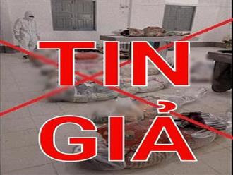 Trung tâm Xử lý tin giả Việt Nam: Hình ảnh xác chết bệnh nhân Covid-19 ở TP.HCM là tin giả