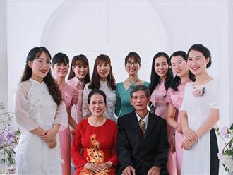 Hạnh phúc của gia đình có 8 con gái ở Hà Nội: Ai cũng giỏi giang, thành đạt, tự đặt ra quy định 'độc lạ' nhưng đầm ấm